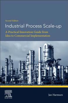 Paperback Industrial Process Scale-Up: A Practical Innovation Guide from Idea to Commercial Implementation Book