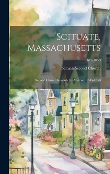 Hardcover Scituate, Massachusetts: Second Church Records (in Abstract) 1645-1850; 1645-1850 Book