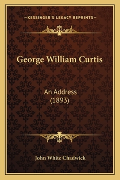 George William Curtis: An Address (1893)