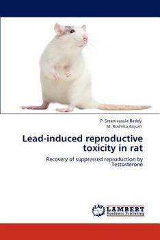 Paperback Lead-induced reproductive toxicity in rat Book