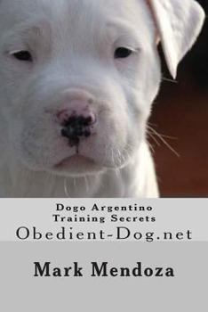 Paperback Dogo Argentino Training Secrets: Obedient-Dog.net Book