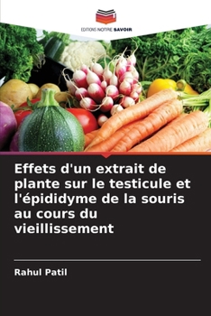 Paperback Effets d'un extrait de plante sur le testicule et l'épididyme de la souris au cours du vieillissement [French] Book