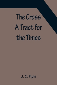 Paperback The Cross; A Tract for the Times Book