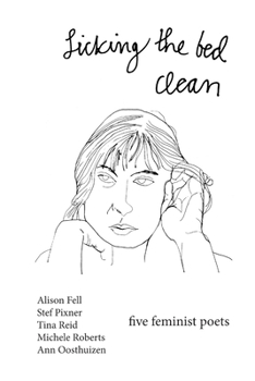 Paperback Licking the Bed Clean: five feminist poets Book