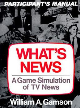 Paperback What's News: A Game Simulation of TV News, Participant's Manual Book