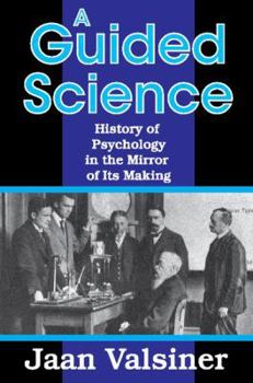 Paperback A Guided Science: History of Psychology in the Mirror of Its Making Book