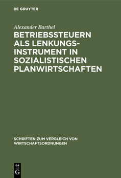 Hardcover Betriebssteuern ALS Lenkungsinstrument in Sozialistischen Planwirtschaften: Zur "Wirtschaftlichen Rechnungsführung" Der DDR [German] Book