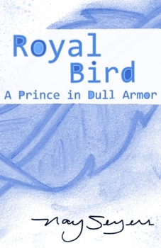 Paperback Royal Bird: A Prince in Dull Armor Book