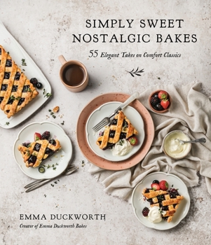 Paperback Simply Sweet Nostalgic Bakes: 55 Elegant Takes on Comfort Classics Book