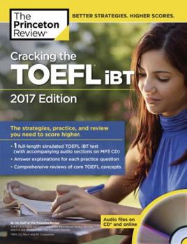 Paperback Cracking the TOEFL iBT with Audio CD, 2017 Edition: The Strategies, Practice, and Review You Need to Score Higher (College Test Preparation) Book