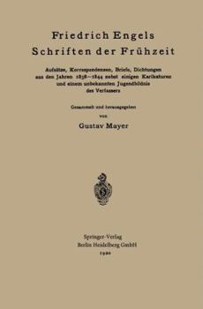 Paperback Friedrich Engels Schriften Der Frühzeit: Aufsätze, Korrespondenzen, Briefe, Dichtungen Aus Den Jahren 1838-1844 Nebst Einigen Karikaturen Und Einem Un [German] Book