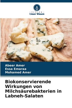 Paperback Biokonservierende Wirkungen von Milchsäurebakterien in Labneh-Salaten [German] Book