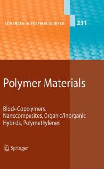 Polymer Materials: Block-Copolymers, Nanocomposites, Organic/Inorganic Hybrids, Polymethylenes - Book #231 of the Advances in Polymer Science