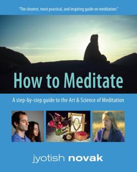 Paperback How to Meditate: A Step-by-Step Guide to the Art and Science of Meditation Book