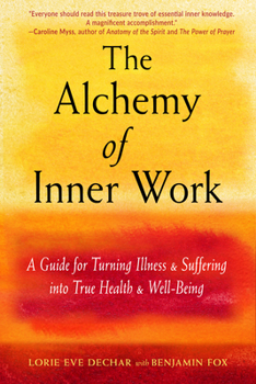 Paperback The Alchemy of Inner Work: A Guide for Turning Illness and Suffering Into True Health and Well-Being Book