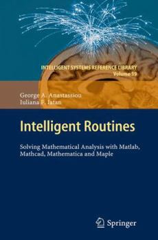 Hardcover Intelligent Routines: Solving Mathematical Analysis with Matlab, Mathcad, Mathematica and Maple Book