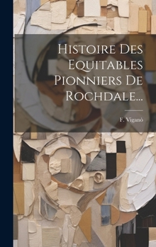 Hardcover Histoire Des Equitables Pionniers De Rochdale... [French] Book