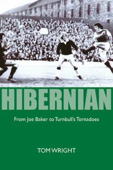 Paperback Hibernian: From Joe Baker to Turnbull's Tornadoes Book