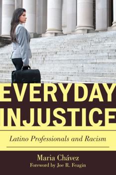 Hardcover Everyday Injustice: Latino Professionals and Racism Book