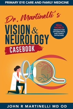 Dr. Martinelli's Vision & Neurology Casebook (The Fine Art of Patient Management)