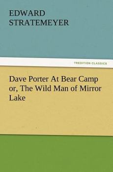 Dave Porter At Bear Camp; Or, The Wild Man of Mirror Lake