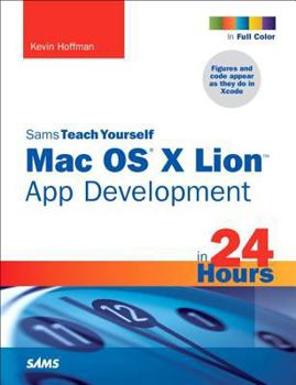 Paperback Sams Teach Yourself Mac OS X Lion App Development in 24 Hours Book
