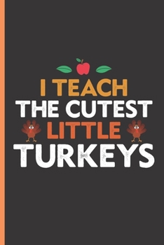 Paperback I Teach The Cutest Little Turkeys: Teacher Items Blank Lined Notebook Journal Book