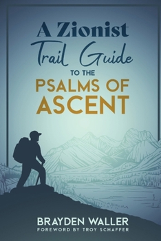 Paperback A Zionist Trail Guide to the Psalms of Ascent Book