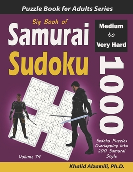 Paperback Big Book of Samurai Sudoku: 1000 Medium to Very Hard Sudoku Puzzles Overlapping into 200 Samurai Style [Large Print] Book