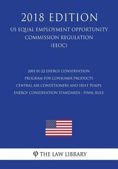 2001-01-22 Energy Conservation Program for Consumer Products - Central Air Conditioners and Heat Pumps Energy Conservation Standards - Final rule (US ... Office Regulation) (EERE)