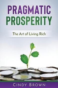 Paperback Pragmatic Prosperity: The Art of Living Rich Book