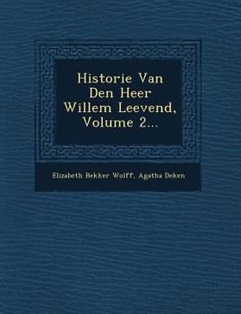 Paperback Historie Van Den Heer Willem Leevend, Volume 2... [Dutch] Book