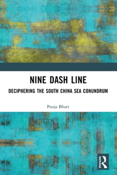 Paperback Nine Dash Line: Deciphering the South China Sea Conundrum Book