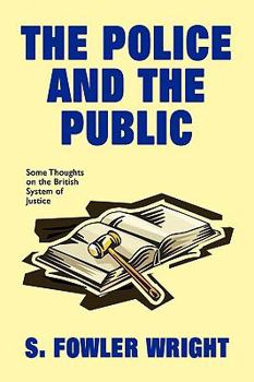 Paperback The Police and the Public: Some Thoughts on the British System of Justice Book