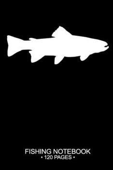 Paperback Fishing Notebook 120 Pages: 6"x 9'' Wide Rule Lined Paperback Brook Trout Fish-ing Freshwater Game Fly Journal Composition Notes Day Planner Notep Book