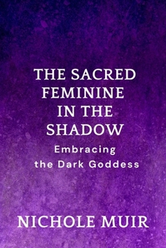 Paperback The Sacred Feminine in the Shadow: Embracing the Dark Goddess Book