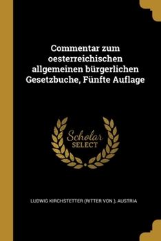 Paperback Commentar zum oesterreichischen allgemeinen bürgerlichen Gesetzbuche, Fünfte Auflage [German] Book