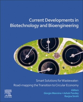 Paperback Current Developments in Biotechnology and Bioengineering: Smart Solutions for Wastewater: Road-Mapping the Transition to Circular Economy Book