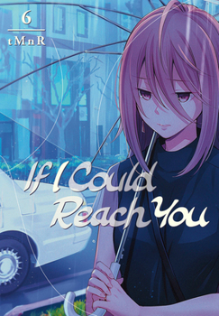 たとえとどかぬ糸だとしても 6 - Book #6 of the たとえとどかぬ糸だとしても / If I Could Reach You
