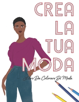 Paperback Crea La Tua Moda: Libro Da Colorare Di Moda [Italian] Book