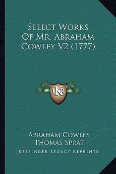 Select Works Of Mr. Abraham Cowley V2
