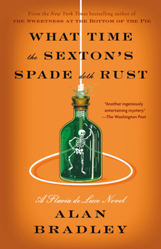 Paperback What Time the Sexton's Spade Doth Rust: A Flavia de Luce Novel Book