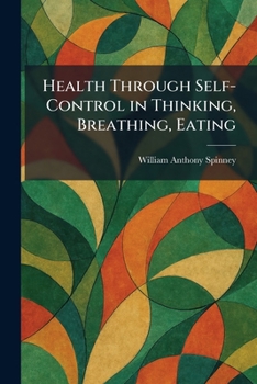 Paperback Health Through Self-Control in Thinking, Breathing, Eating Book