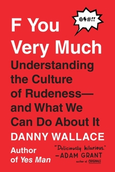 Paperback F You Very Much: Understanding the Culture of Rudeness--And What We Can Do about It Book
