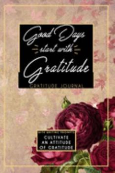 Paperback Gratitude Journal With Writing Prompts: Good Days Start With Gratitude: Inspirational and Affirmation Notebook for Meditation, Wellness, and Recovery: Book