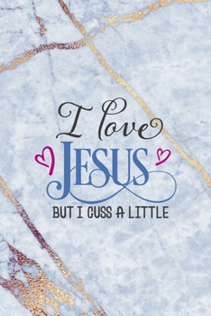 Paperback I Love Jesus But I Cuss A Little: Notebook Journal Composition Blank Lined Diary Notepad 120 Pages Paperback Golden Marbel Cuss Book