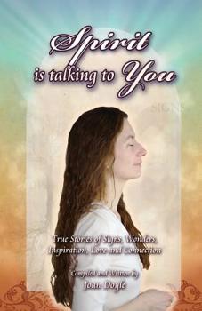 Paperback Spirit Is Talking to You: True Stories of Signs, Wonders, Inspiration, Love and Connection Book