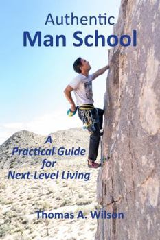 Paperback Authentic Man School: A Practical Guide for Next-Level Living Book