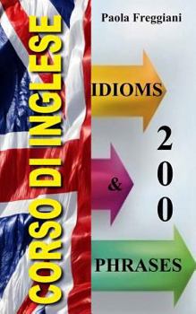 Paperback Corso di Inglese: 200 Modi di dire - Idioms & Phrases (Volume 2) [Italian] Book
