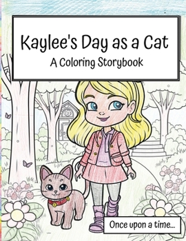 Kaylee's Day as a Cat - Coloring Book: A coloring storybook